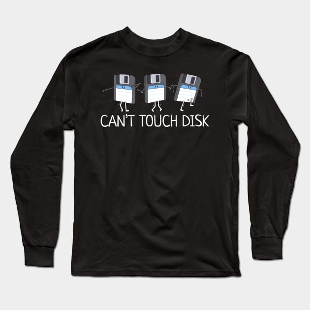 Can't Touch Disk Long Sleeve T-Shirt by NerdShizzle